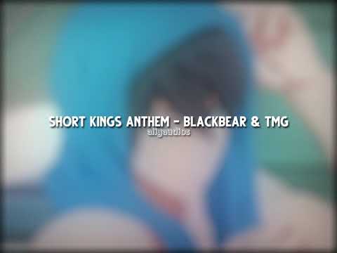Short Kings Anthem | Blackbear \u0026 TMG