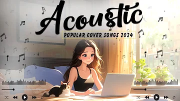 Acoustic Love Songs 2024 Cover ✔ Chill English Love Songs ✔ Top Music 2024 New Songs for Summer Days