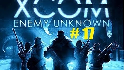 XCOM Enemy Unknown part 17: Da Chander!!!