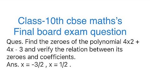 Find the zeroes of the polynomial 4x2 + 4x ˗ 3 and verify the relation between its zeroes and coeffi