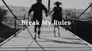 Break My Rules - GRAHAM (Lyrics Video), so I'm sealing up my heart