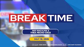 BREAKTIME with DEO MACALMA & THEA PECHO-CORPUZ (07/10/2026)