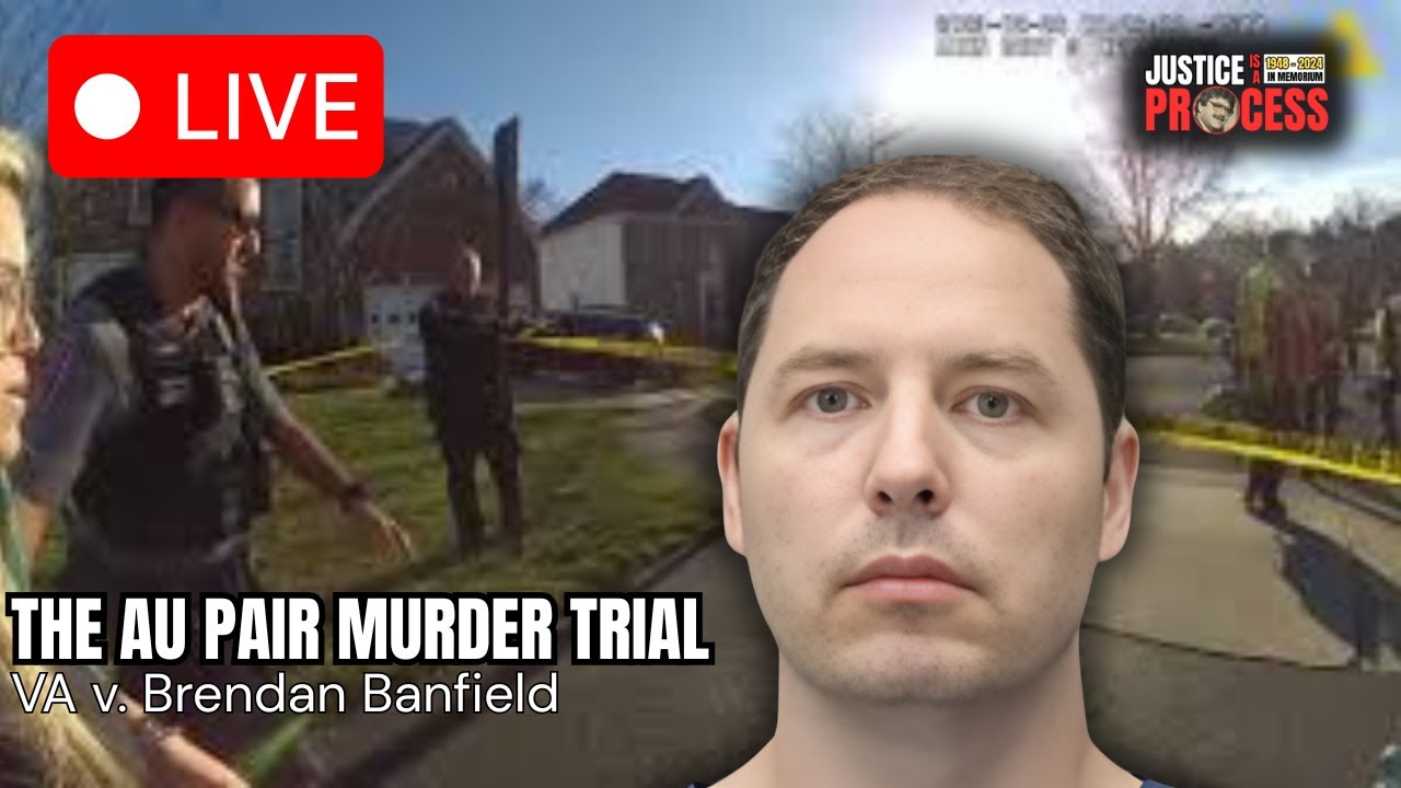 LIVE: Au Pair Love Triangle Murder Trial — VA v. Brendan Banfield — Day Four