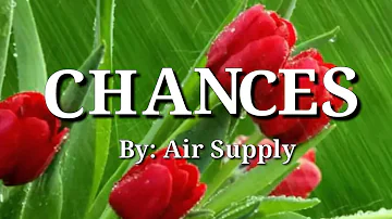 CHANCES (Lyrics)=Air Supply=