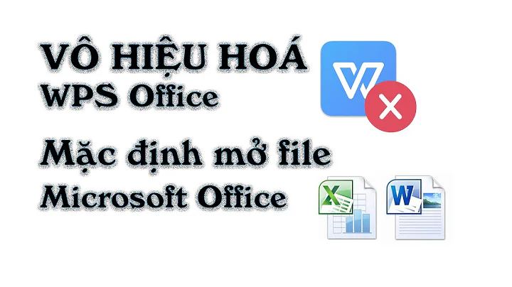 Gở bỏ WPS office, mặc định phần mềm Microsoft office Word, Excel