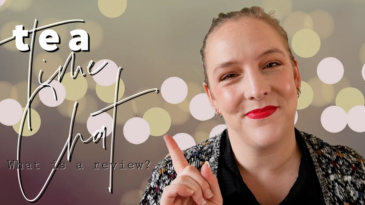 TEA TIME CHAT MARCH 2026 // What is a good review? And why do we see so little of them?
