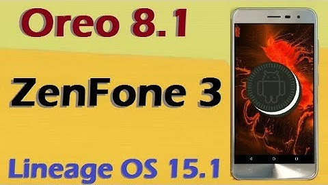 How To Update Android Oreo 8.1 in Asus ZenFone 3 (Lineage OS 15.1) Install and Review