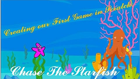 Beginning Scratch Part 2 - Creating own game in Scratch - Chase The Starfish