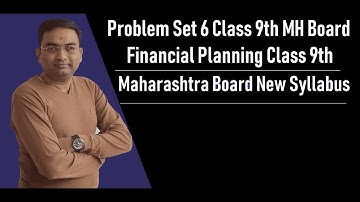 Problem Set 6 Financial Planning Class 9th Maharashtra Board New Syllabus