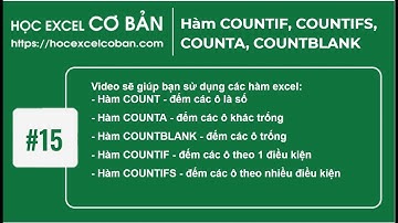 Học Excel cơ bản | #15 Hàm COUNTIF, COUNTIFS, COUNTA, COUNTBLANK