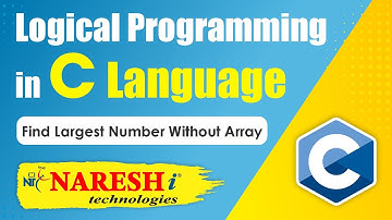 Find Largest Number without Array  | Logical Programming in C | Naresh IT