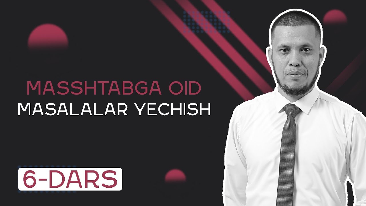 MASSHTABGA OID MASALALARNI YECHISH