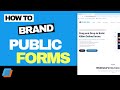 How To Brand Public Forms