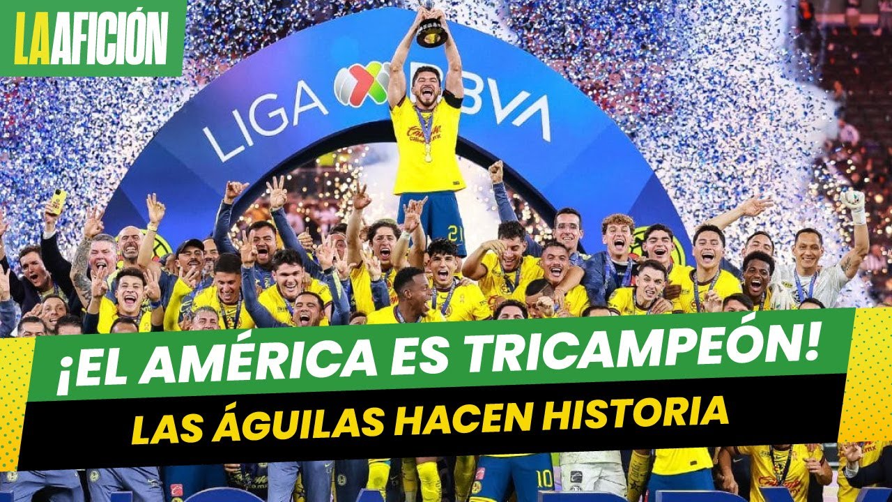 ¡América es tricampeón de la Liga MX! Las Águilas ganan el Apertura ...