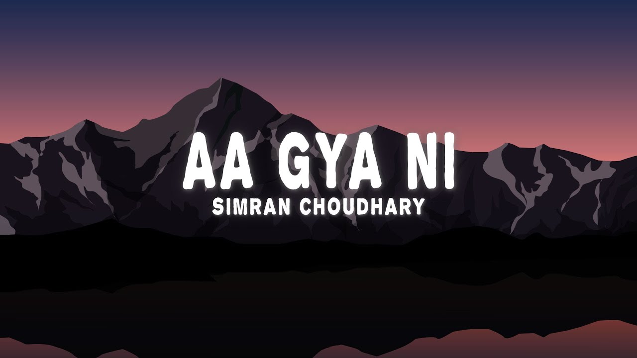 Simran Choudhary   Aa Gya Ni Lyrics