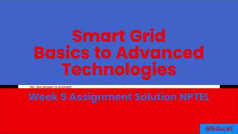 Smart Grid  Basics to Advanced Technologies  Week 5 Assignment Solution NPTEL