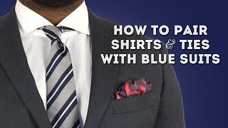 How to Pair Shirts & Ties with Blue Suits  Smart Menswear Combinations