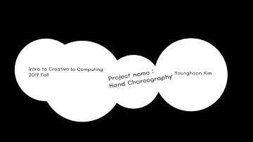 [A&T Portfolio] Hand Choreography  (Intro to Creative Computing 2019-2)