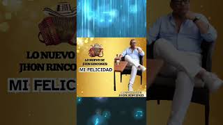 Mi felicidad - Jhon Rincones 