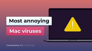 The Most Widespread and Annoying Mac Viruses