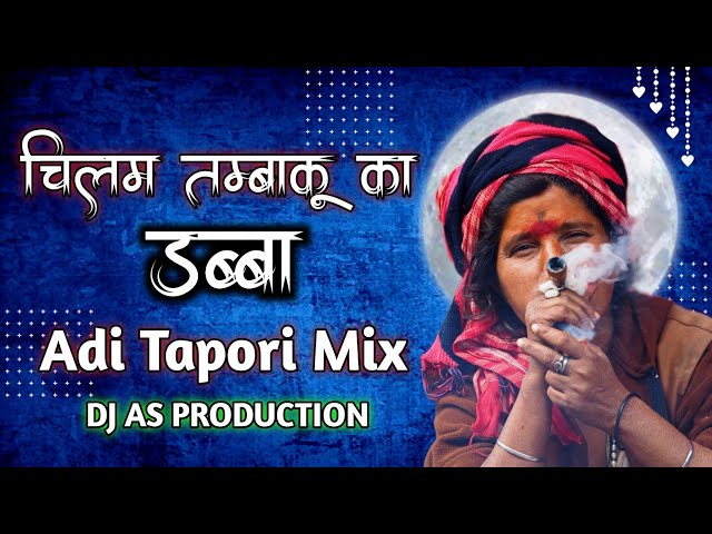 Chilam Tambaku Ka Dabba _Adi Tapori Mix_ Dance Mix DJ AS 2023 class=