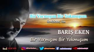 Barış Eken - Bir Varmışım Bir Yokmuşum Resimi