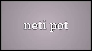 Neti pot Meaning