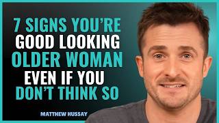 7 Proven Signs You're a Highly Attractive Older Woman Script - MATTHEW HUSSEY