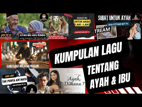 Kumpulan Lagu sedih untuk Ayah dan ibu.Lagu tentang ayah, lagu untuk ...