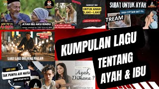Kumpulan Lagu sedih untuk Ayah dan ibu.Lagu tentang ayah, lagu untuk ibu dan anaknya