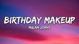 Mulaa Joans - Birthday Makeup (Lyrics)