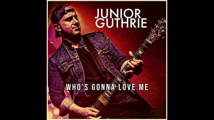 Who's Gonna Love Me / Junior Guthrie
