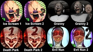Ice Scream 1 ,Scream 2,Granny ,Granny 2,Death Park ,Death Park 2,Evil Nun ,Evil Nun 2