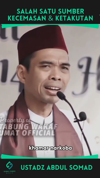 Salah Satu Sumber Kecemasan & Ketakutan - Ustadz Abdul Somad