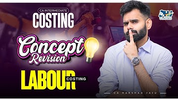 CA Inter Costing – Labour Costing Concept Revision 💯 | Conceptual Revision by CA Harshad Jaju 🚀