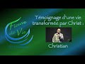 Une vie transforme par christ  le tmoignage de christian