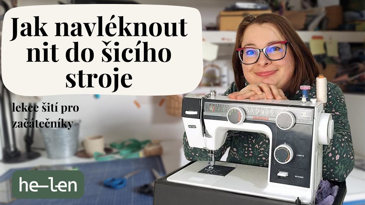 Jak navléknout nit do šicího stroje – horní nit, spodní nit a člunek krok za krokem