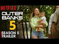 Outer Banks Season 5 Trailer (2027) | Plot, Release Date & Major Updates!