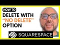 How to Delete a Hard-to-Delete Squarespace Website