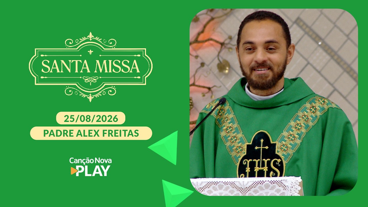 Homilia da Santa Missa - Padre Alex Freitas (25/08/2026)
