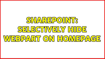 Sharepoint: selectively hide webpart on homepage (2 Solutions!!)