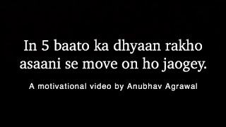 IF YOU ARE UNABLE TO MOVE ON? - Watch This | Anubhav Agrawal