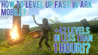 How To Level Up Fast In Ark Mobile? Note Runs!