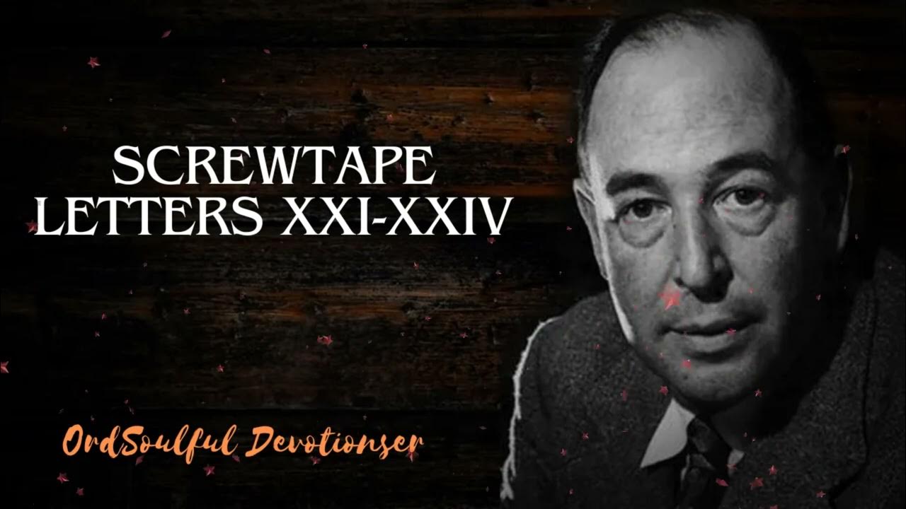 Soulful devotions cs lewis screwtape letters xxi xxiv youtube