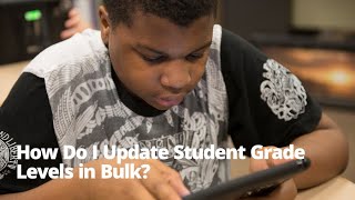 How Do I Update Student Grade Levels in Bulk? (Classic Version)