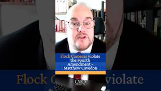 Flock Cameras violate the Fourth Amendment - Matthew Cavedon