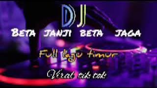 DJ BETA JANJI BETA JAGA (JANJI PUTIH) LAGU TIMUR TERBARU 2021