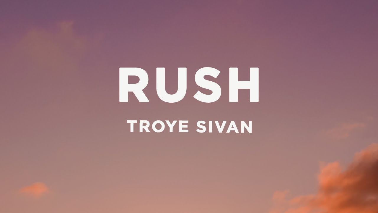 Troye Sivan   Rush Lyrics