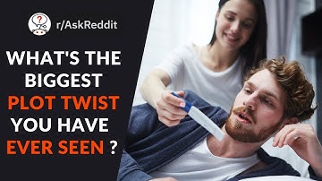Biggest Real Life PLOT TWISTS (WTF Did I Just See!!!) - AskReddit