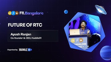 Future of RTC & Huddle01 | Keynote by Ayush Ranjan - Co-founder & CEO, Huddle01 | FILBangalore